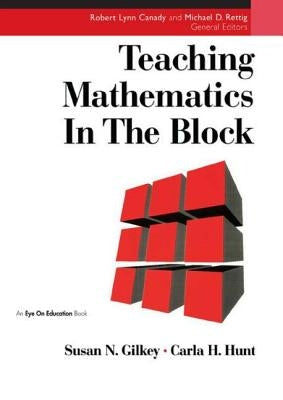 Teaching Mathematics in the Block by Hunt, Carla