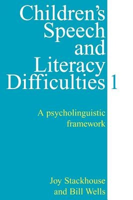 Children's Speech and Literacy Difficulties, Book1: A Psycholinguistic Framework by Stackhouse, Joy