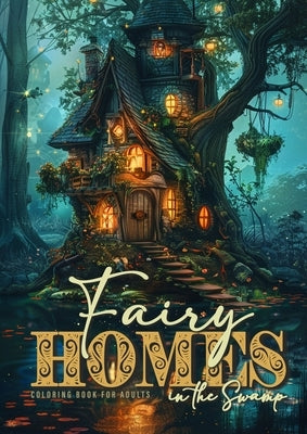 Fairy Homes in the Swamp Coloring Book for Adults: Whimsical Houses Coloring Book Grayscale Fairy Houses Coloring Book for Adults in Water 52 p by Publishing, Monsoon