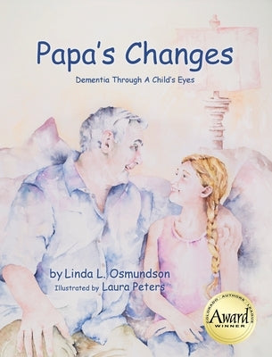 Papa's Changes: Dementia Through a Child's Eyes by Osmundson, Linda L.