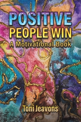 Positive People Win by Jeavons, Toni