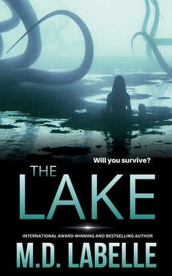 The Lake: The Complete Special Edition by M D LaBelle