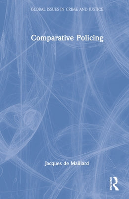 Comparative Policing by Maillard, Jacques de