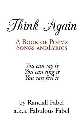 Think Again: A Book of Poems, Songs and Lyrics by Fabel, Fabulous