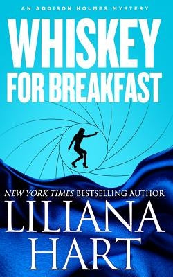 Whiskey For Breakfast: An Addison Holmes Mystery by Hart, Liliana