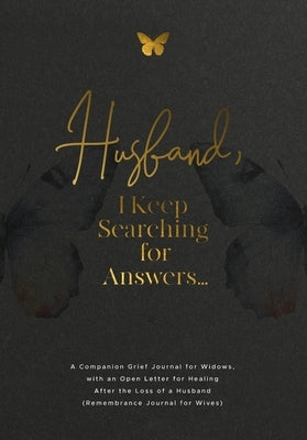 Husband, I Keep Searching for Answers...: A Companion Grief Journal for Widows, with an Open Letter for Healing After the Loss of a Husband (Remembran by Harrington, Evelyn