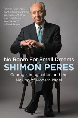 No Room for Small Dreams by Peres, Shimon