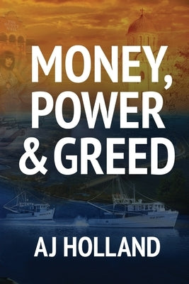 Money, Power & Greed by Holland, Aj