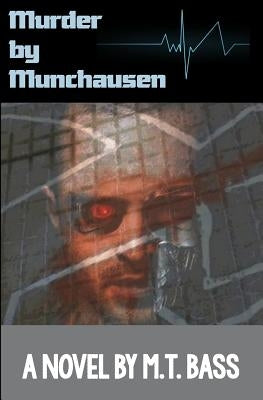 Murder by Munchausen: When Androids Dream of Murder by Bass, M. T.