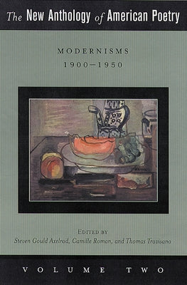 The New Anthology of American Poetry: Modernisms: 1900-1950 Volume 2 by Axelrod, Steven Gould