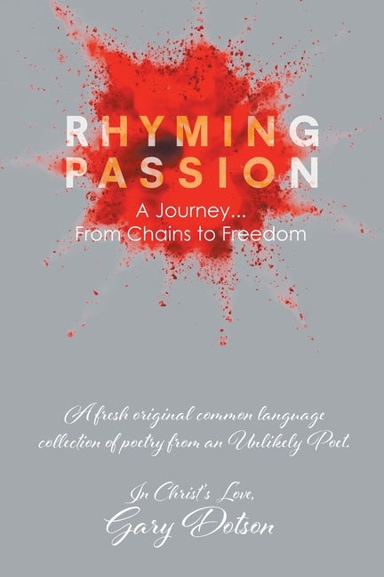 Rhyming Passion: A Journey... From Chains to Freedom by Dotson, Gary