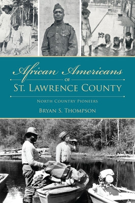 African Americans of St. Lawrence County: North Country Pioneers by Thompson, Bryan S.