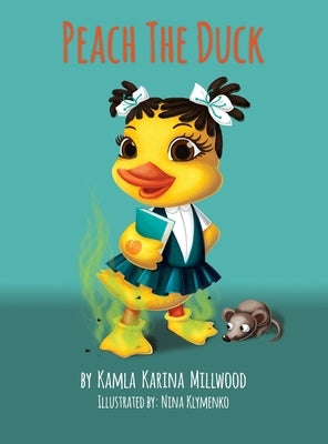 Peach the Duck by Millwood, Kamla Karina