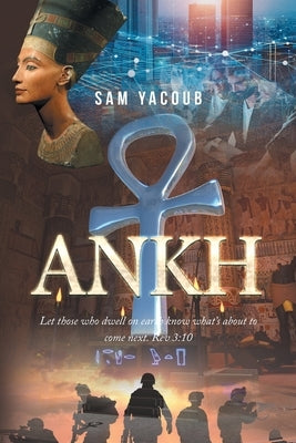 Ankh: Let those who dwell on earth know what's about to come next. Rev 3:10 by Yacoub, Sam