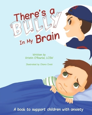 There's a Bully in My Brain by O'Rourke, Kristin