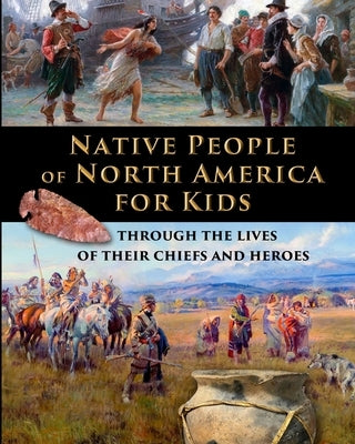 Native People of North America for Kids - through the lives of their chiefs and heroes by Fet, Catherine