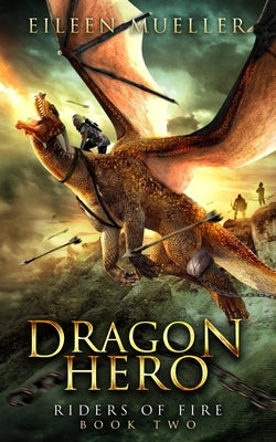 Dragon Hero: Riders of Fire, Book Two - A Dragons' Realm novel by Mueller, Eileen