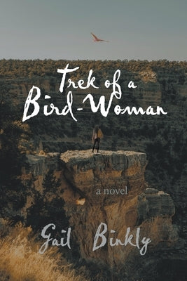 Trek of a Bird-Woman by Binkly, Gail