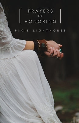 Prayers of Honoring by Lighthorse, Pixie