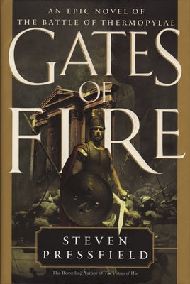 Gates of Fire: An Epic Novel of the Battle of Thermopylae by Pressfield, Steven