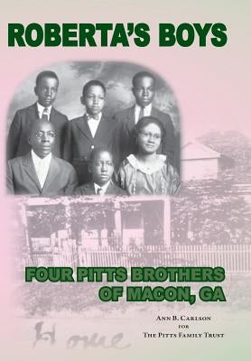 Roberta's Boys: Four Pitts Brothers of Macon, GA by Pitts Family Trust