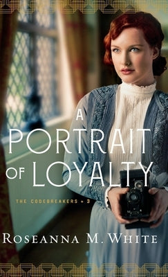 A Portrait of Loyalty by White, Roseanna M.