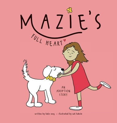 Mazie's Full Heart: An Adoption Story by Seng, Kate