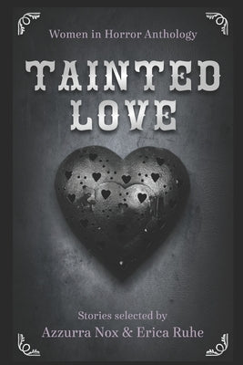 Tainted Love: Women in Horror Anthology by Ruhe, Erica