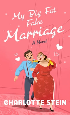 My Big Fat Fake Marriage by Stein, Charlotte