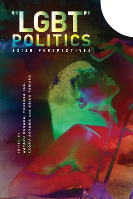 LGBT Politics: Asian Perspectives by Iga, Tsukasa