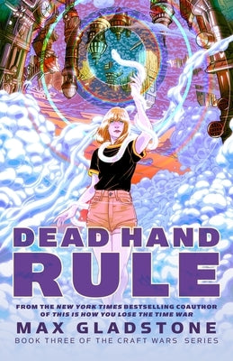 Dead Hand Rule: Book Three of the Craft Wars Series by Gladstone, Max