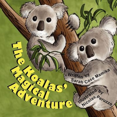 The Koalas' Magical Adventure by Mamika, Sarah Case