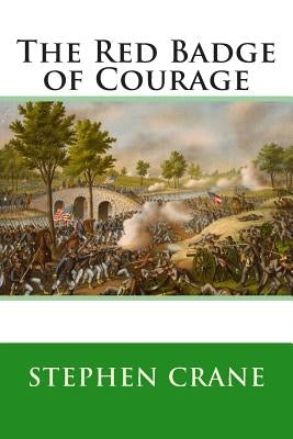 The Red Badge of Courage by Crane, Stephen