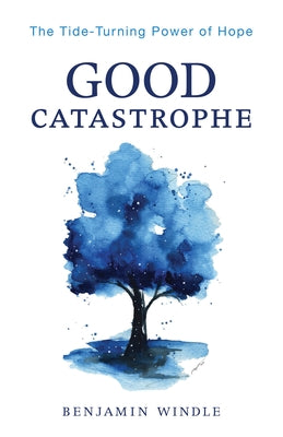 Good Catastrophe by Windle, Benjamin