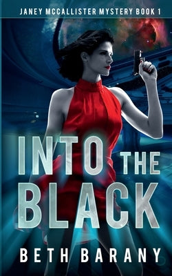 Into The Black: A Sci-Fi Mystery by Barany, Beth