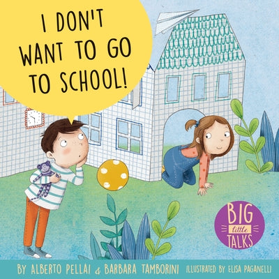 I Don't Want to Go to School! by Pellai, Alberto