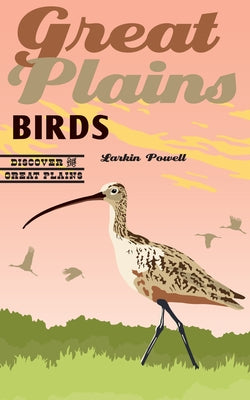 Great Plains Birds by Powell, Larkin