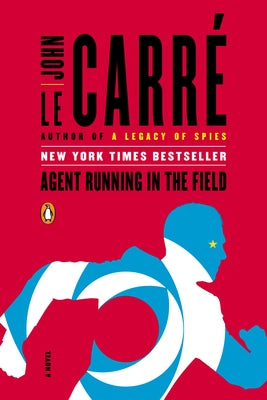 Agent Running in the Field by Le CarrÃ©, John