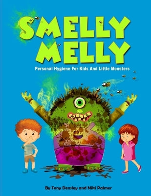 Smelly Melly: Personal Hygiene for Kids and Little Monsters by Palmer, Niki