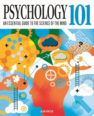 Psychology 101: An Essential Guide to the Science of the Mind by Porter, Alan