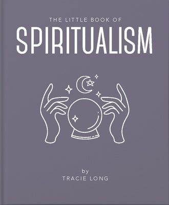 The Little Book of Spiritualism by Long, Tracie