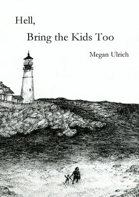 Hell, Bring the Kids Too by Ulrich, Megan Paige