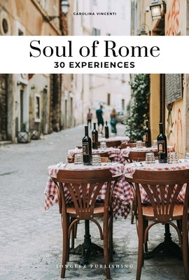 Soul of Rome: 30 Experiences by Vincenti, Carolina
