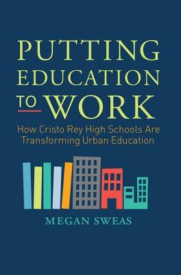 Putting Education to Work by Sweas, Megan