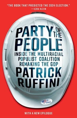 Party of the People: Inside the Multiracial Populist Coalition Remaking the GOP by Ruffini, Patrick