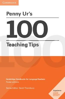 Penny Ur's 100 Teaching Tips Pocket Editions: Cambridge Handbooks for Language Teachers Pocket Editions by Ur, Penny