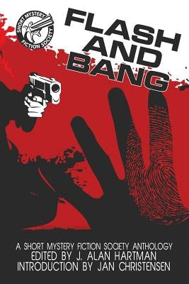 Flash and Bang: A Short Mystery Fiction Society Anthology (Large Print Edition) by Hartman, J. Alan