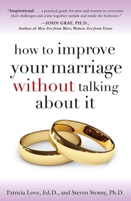 How to Improve Your Marriage Without Talking about It by Love, Patricia