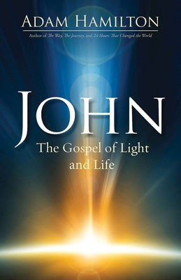 John: The Gospel of Light and Life by Hamilton, Adam