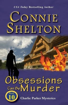 Obsessions Can Be Murder: Charlie Parker Mysteries, Book 10 by Shelton, Connie